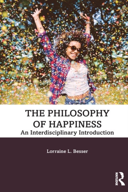 The Philosophy of Happiness - An Interdisciplinary Introduction