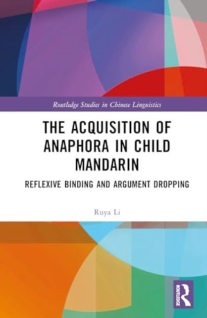 The Acquisition of Anaphora in Child Mandarin - Reflexive Binding and Argument Dropping