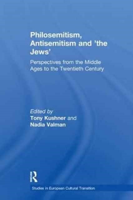 Philosemitism, Antisemitism and 'the Jews' - Perspectives from the Middle Ages to the Twentieth Century