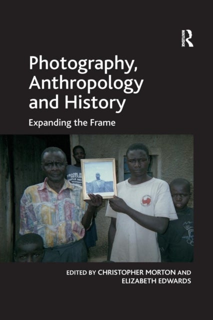 Photography, Anthropology and History - Expanding the Frame