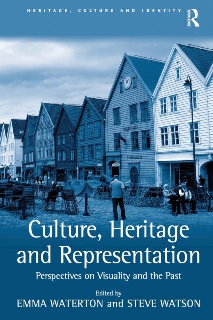 Culture, Heritage and Representation - Perspectives on Visuality and the Past
