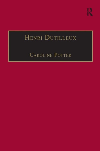Henri Dutilleux - His Life and Works
