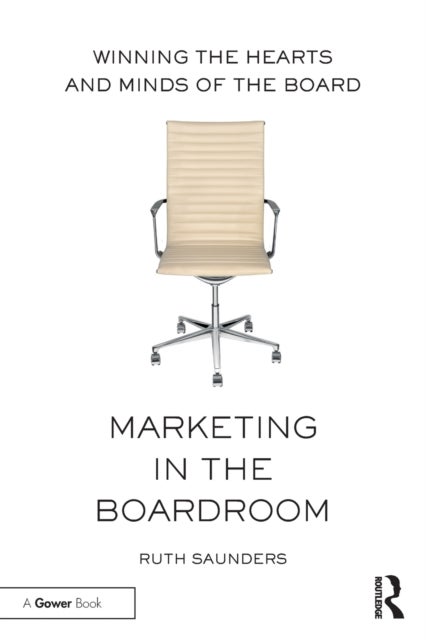 Marketing in the Boardroom - Winning the Hearts and Minds of the Board