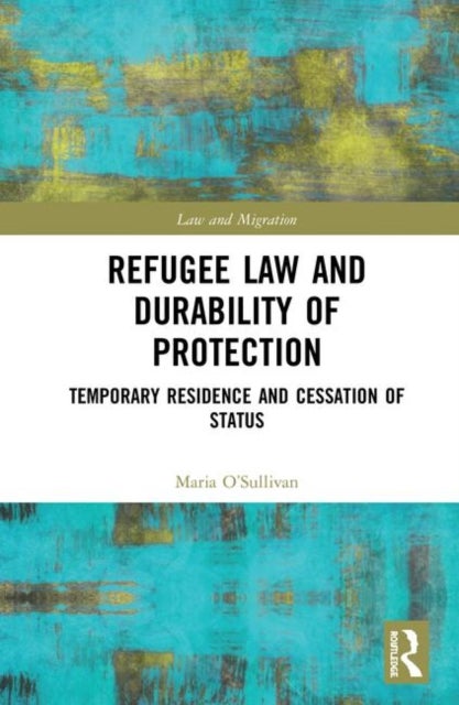 Refugee Law and Durability of Protection - Temporary Residence and Cessation of Status