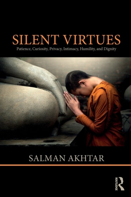 Silent Virtues - Patience, Curiosity, Privacy, Intimacy, Humility, and Dignity