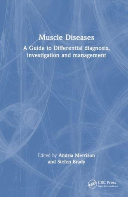 Muscle Diseases - A Guide to Differential Diagnosis, Investigation and Management
