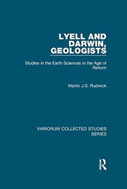 Lyell and Darwin, Geologists - Studies in the Earth Sciences in the Age of Reform
