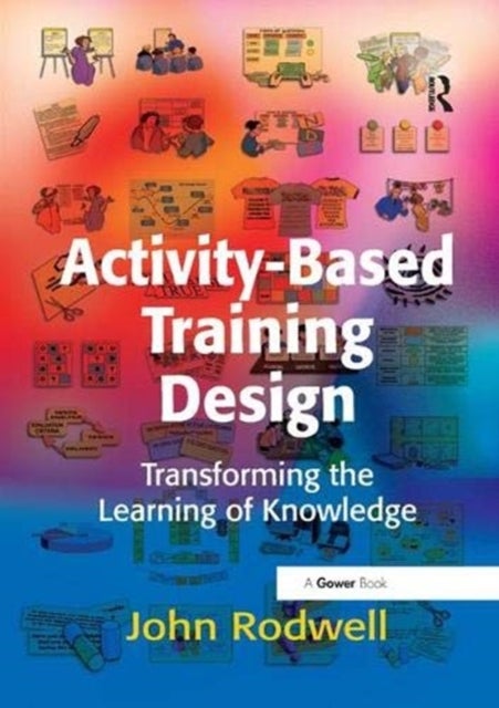 Activity-Based Training Design - Transforming the Learning of Knowledge