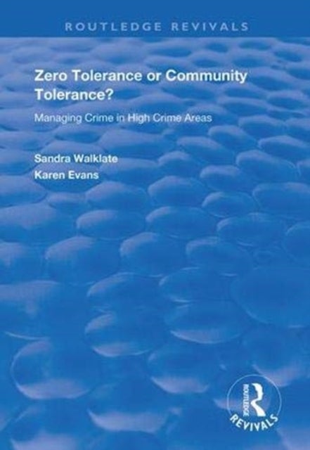 Zero Tolerance or Community Tolerance? - Managing Crime in High Crime Areas