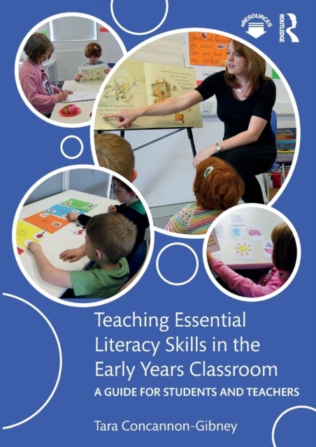 Teaching Essential Literacy Skills in the Early Years Classroom - A Guide for Students and Teachers