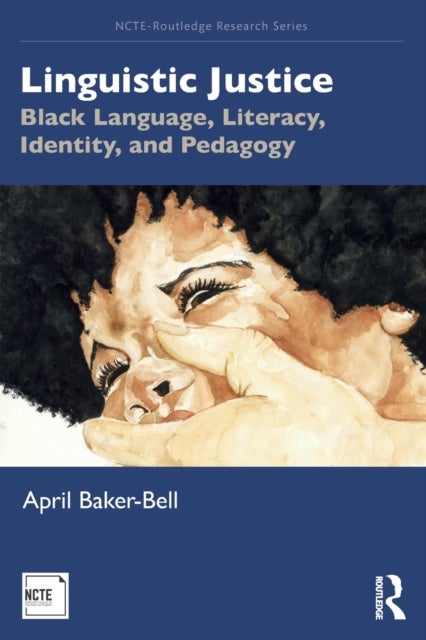Linguistic Justice - Black Language, Literacy, Identity, and Pedagogy