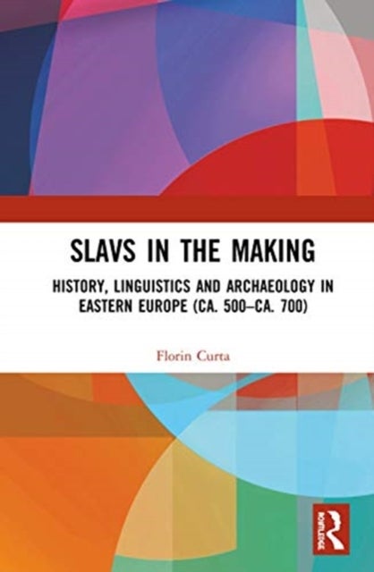 Slavs in the Making - History, Linguistics, and Archaeology in Eastern Europe (ca. 500 – ca. 700)