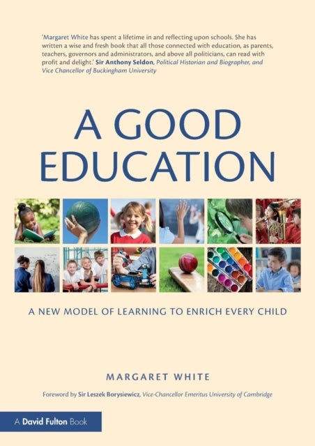 A Good Education - A New Model of Learning to Enrich Every Child