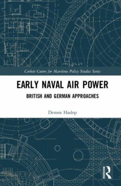 Early Naval Air Power - British and German Approaches