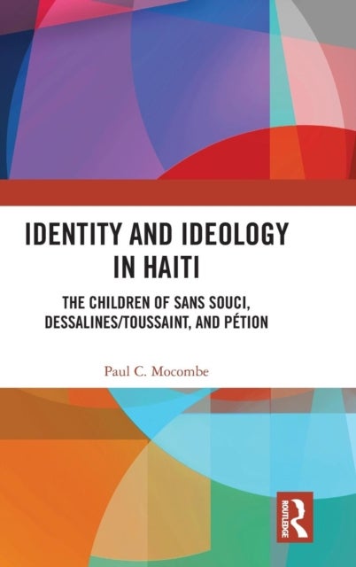 Identity and Ideology in Haiti - The Children of Sans Souci, Dessalines/Toussaint, and Petion