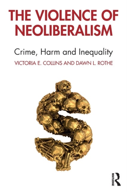 The Violence of Neoliberalism - Crime, Harm and Inequality