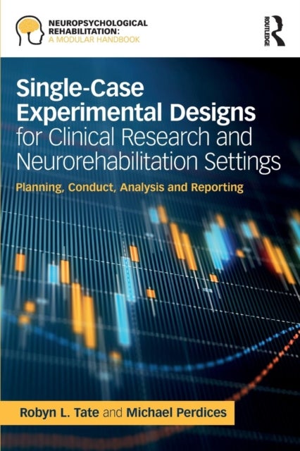 Single-Case Experimental Designs for Clinical Research and Neurorehabilitation Settings - Planning, Conduct, Analysis and Reporting