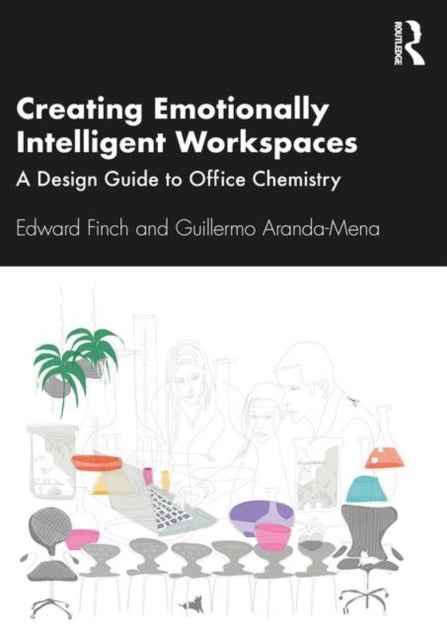 Creating Emotionally Intelligent Workspaces - A Design Guide to Office Chemistry
