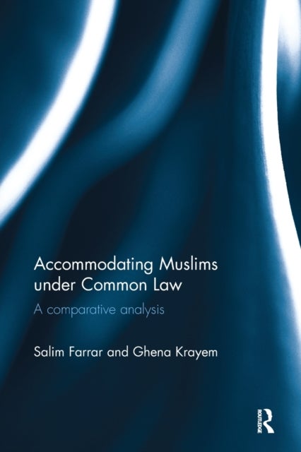 Accommodating Muslims under Common Law - A Comparative Analysis