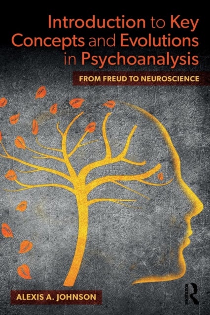 Introduction to Key Concepts and Evolutions in Psychoanalysis - From Freud to Neuroscience