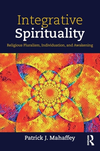 Integrative Spirituality - Religious Pluralism, Individuation, and Awakening