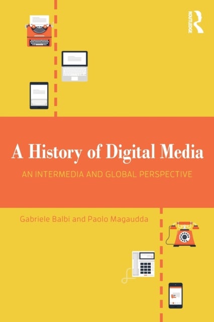 A History of Digital Media - An Intermedia and Global Perspective