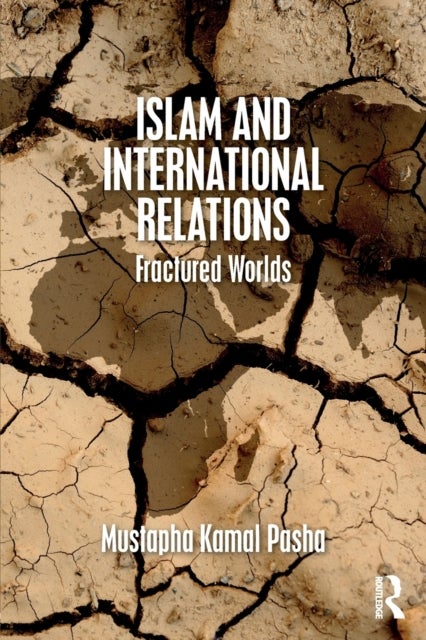 Islam and International Relations - Fractured Worlds