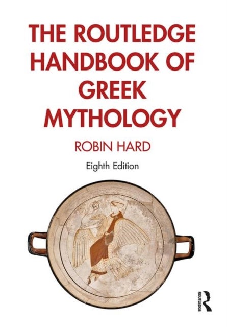 The Routledge Handbook of Greek Mythology - Partially based on H.J. Rose's A Handbook of Greek Mythology