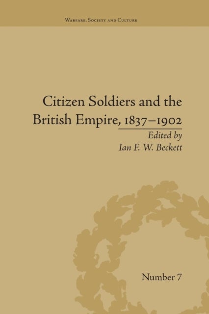 Citizen Soldiers and the British Empire, 1837¿1902
