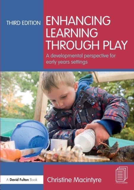 Enhancing Learning through Play - A developmental perspective for early years settings