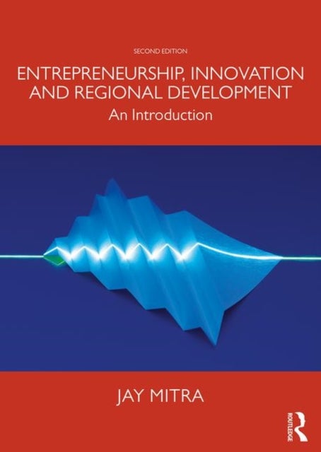 Entrepreneurship, Innovation and Regional Development - An Introduction