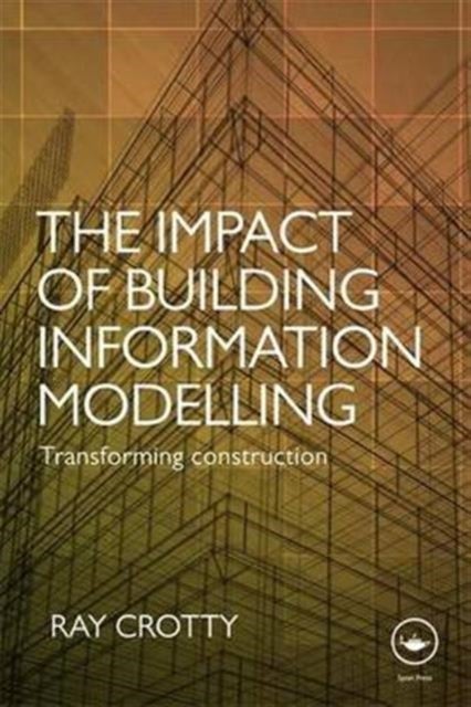 The Impact of Building Information Modelling - Transforming Construction