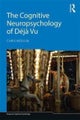 The Cognitive Neuropsychology of Deja Vu