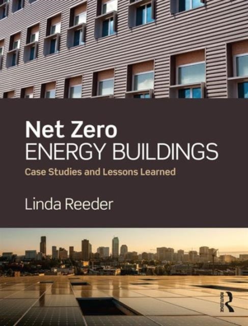Net Zero Energy Buildings - Case Studies and Lessons Learned