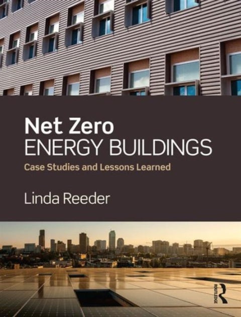 Net Zero Energy Buildings - Case Studies and Lessons Learned