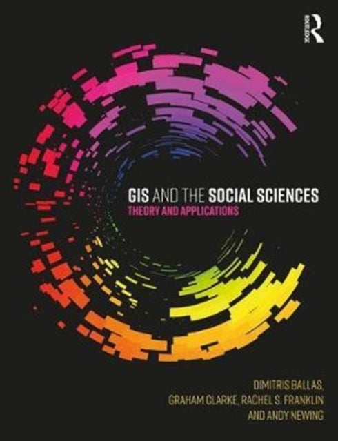 GIS and the Social Sciences - Theory and Applications
