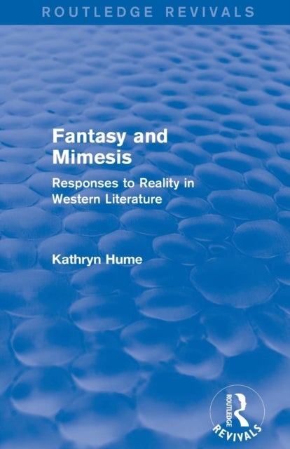 Fantasy and Mimesis (Routledge Revivals) - Responses to Reality in Western Literature