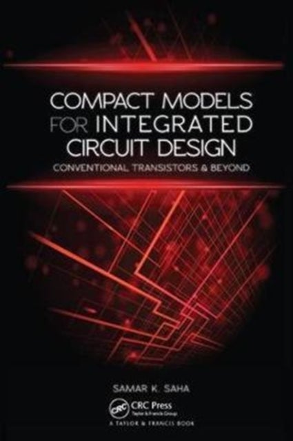 Compact Models for Integrated Circuit Design - Conventional Transistors and Beyond