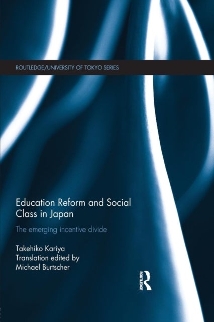 Education Reform and Social Class in Japan - The emerging incentive divide