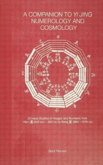 A Companion to Yi jing Numerology and Cosmology