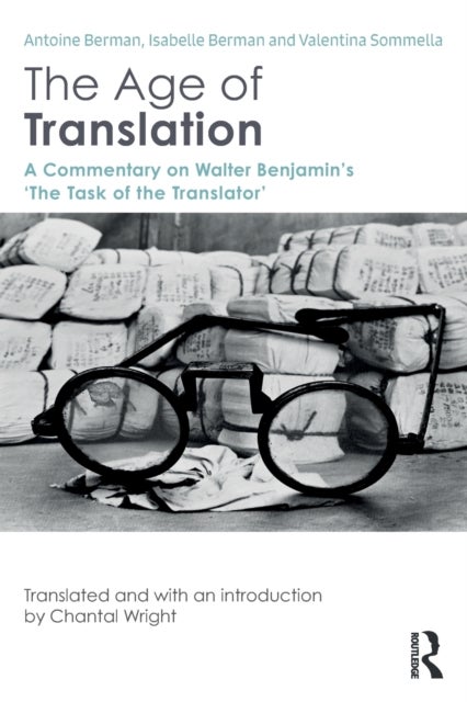 The Age of Translation - A Commentary on Walter Benjamin’s ‘The Task of the Translator'