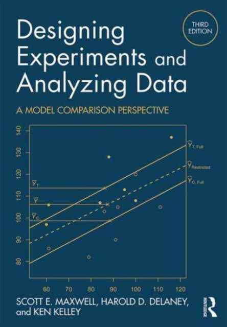 Designing Experiments and Analyzing Data - A Model Comparison Perspective, Third Edition