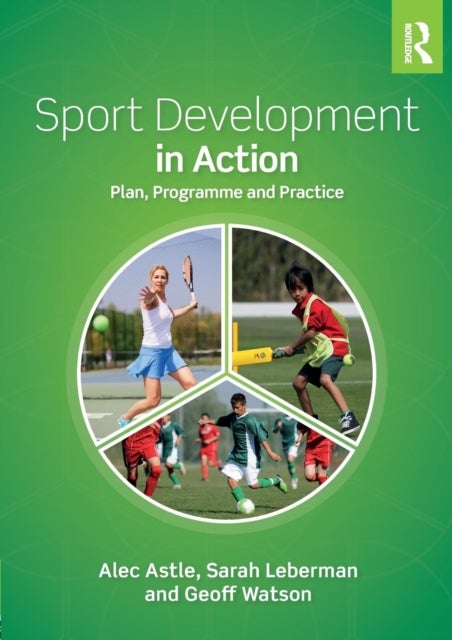 Sport Development in Action - Plan, Programme and Practice
