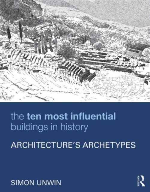 The Ten Most Influential Buildings in History - Architecture’s Archetypes