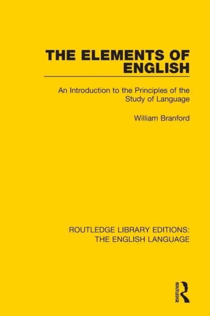 The Elements of English - An Introduction to the Principles of the Study of Language