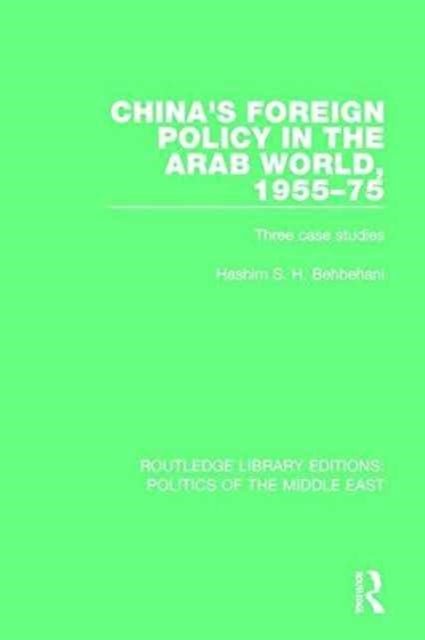 China's Foreign Policy in the Arab World, 1955-75 - Three Case Studies