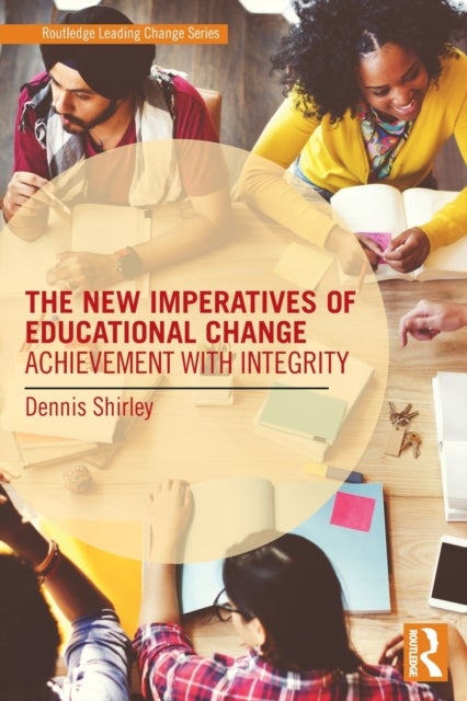 The New Imperatives of Educational Change - Achievement with Integrity