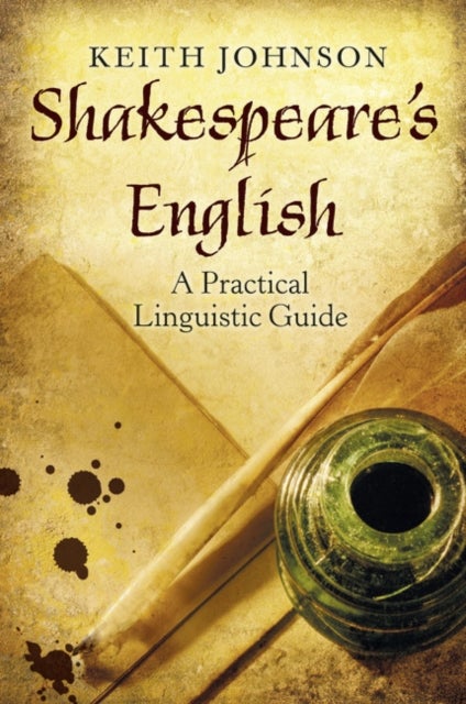 Shakespeare's English - A Practical Linguistic Guide