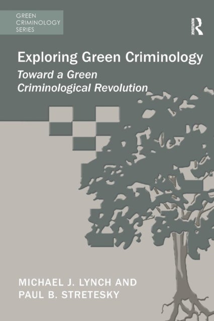 Exploring Green Criminology - Toward a Green Criminological Revolution