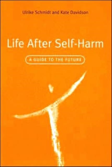 Life After Self-Harm - A Guide to the Future